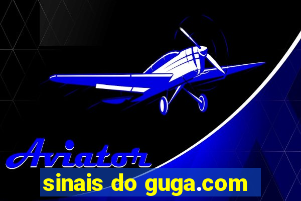 sinais do guga.com